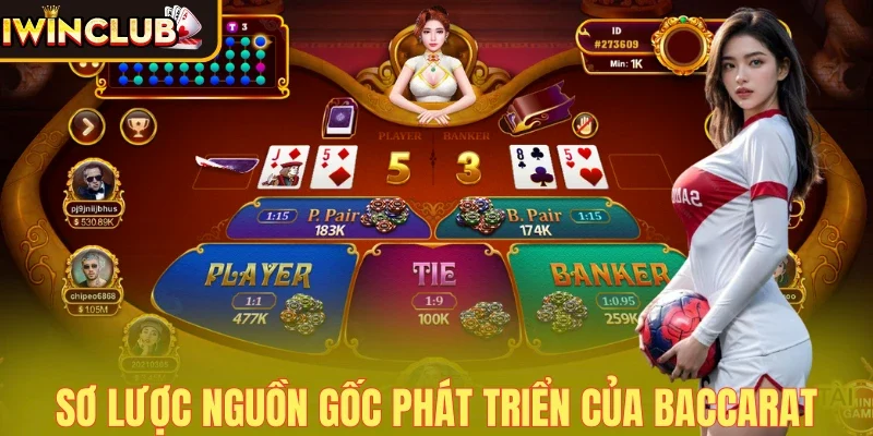 Sơ lược về nguồn gốc phát triển của Baccarat