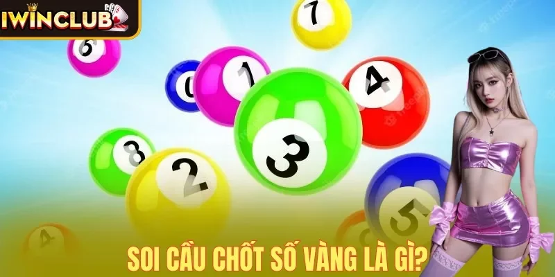 Soi cầu chốt số vàng là gì?