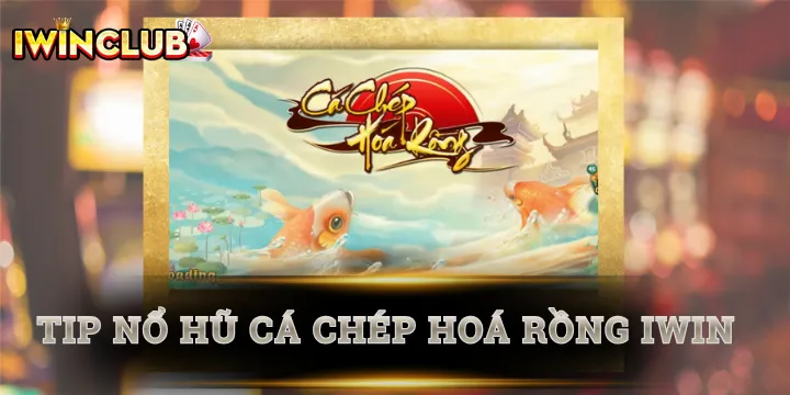 Cá Chép Hoá Rồng - Lộ trình chơi thông minh giúp game thủ thắng lớn